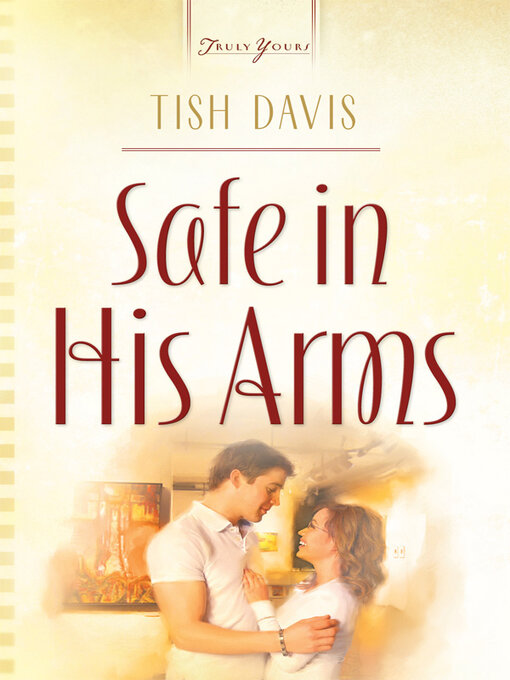 Title details for Safe In His Arms by Tish Davis - Available